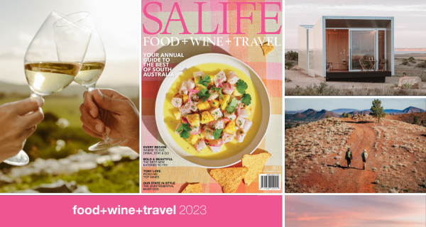 SALIFE's 2023 Food+Wine+Travel magazine has hit shelves, giving readers insights into the absolute best that South Australia has to offer.